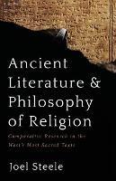 Ancient Literature and Philosophy of Religion - Joel Steele - cover