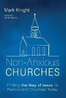 Non-Anxious Churches - Mark Knight - cover