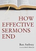How Effective Sermons End - Ben Awbrey - cover
