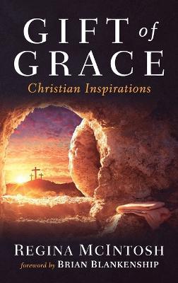 Gift of Grace: Christian Inspirations - Regina McIntosh - cover