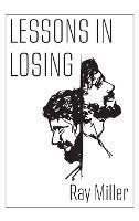 Lessons in Losing - Ray Miller - cover