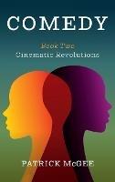 Comedy, Book Two: Cinematic Revolutions - Patrick McGee - cover
