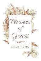 Flowers of Grass - Sean Ewing - cover