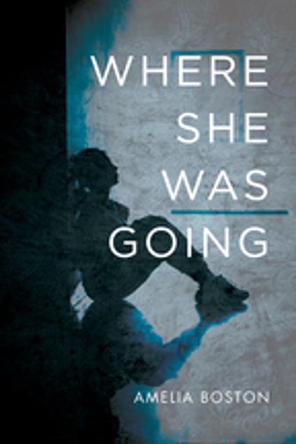 Where She Was Going - Amelia Boston - ebook