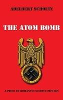 The Atom Bomb - Adelbert Scholtz - cover