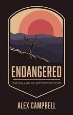 Endangered: The Ballad of Bitterroot Bob