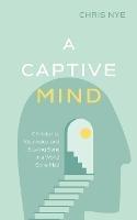 A Captive Mind - Chris Nye - cover