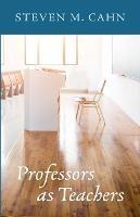 Professors as Teachers - Steven M Cahn - cover