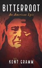 Bitterroot: An American Epic