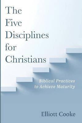The Five Disciplines for Christians - Elliott Cooke - cover