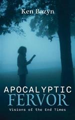 Apocalyptic Fervor: Visions of the End Times