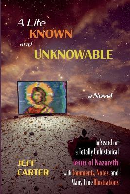 A Life Known and Unknowable - Jeff Carter - cover