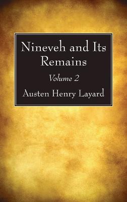 Nineveh and Its Remains, Volume 2 - Austen Henry Layard - cover