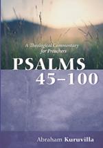 Psalms 45-100: A Theological Commentary for Preachers