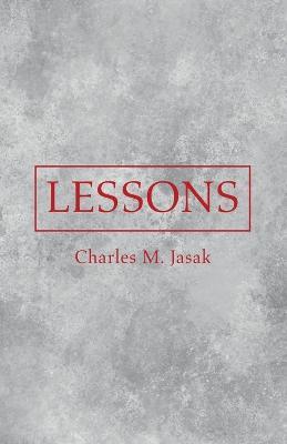 Lessons - Charles M Jasak - cover