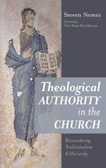 Theological Authority in the Church: Reconsidering Traditionalism and Hierarchy