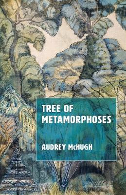 Tree of Metamorphoses - Audrey McHugh - cover