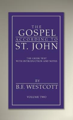 The Gospel According to St. John, Volume 2 - B F Westcott - cover