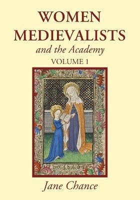 Women Medievalists and the Academy, Volume 1 - Jane Chance - cover
