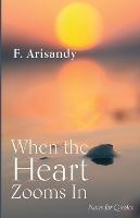 When the Heart Zooms in: Notes for Quotes - F Arisandy - cover