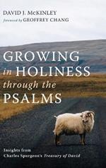 Growing in Holiness Through the Psalms: Insights from Charles Spurgeon's Treasury of David