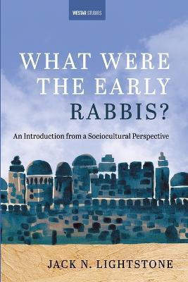 What Were the Early Rabbis? - Jack N Lightstone - cover