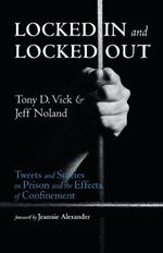 Locked in and Locked Out: Tweets and Stories on Prison and the Effects of Confinement