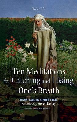 Ten Meditations for Catching and Losing One's Breath - Jean-Louis Chrétien - cover