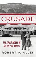 Crusade: The Spirit Moves in the City of Angels