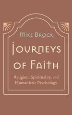 Journeys of Faith: Religion, Spirituality, and Humanistic Psychology