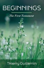 Beginnings: The First Testament