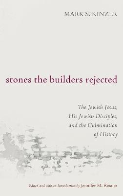 Stones the Builders Rejected - Mark S Kinzer - cover
