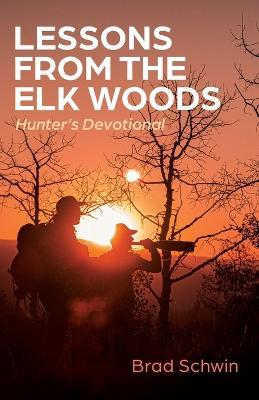 Lessons from the Elk Woods - Brad Schwin - cover