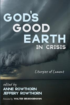 God's Good Earth in Crisis: Liturgies of Lament - cover