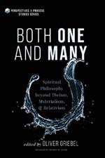 Both One and Many: Spiritual Philosophy beyond Theism, Materialism, and Relativism