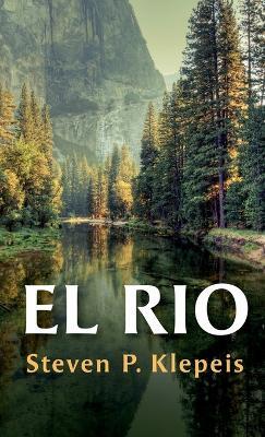 El Rio - Steven P Klepeis - cover