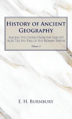 History of Ancient Geography, Volume 2 - E H Burnbury - cover