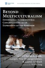 Beyond Multiculturalism: Intentional Intercultural Congregations as an Expression of the Kingdom