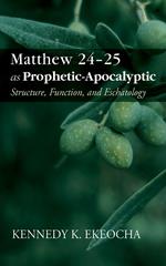 Matthew 24–25 as Prophetic-Apocalyptic
