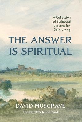 The Answer Is Spiritual - David Musgrave - cover