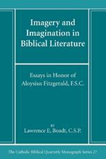Imagery and Imagination in Biblical Literature: Essays in Honor of Aloysius Fitzgerald, F.S.C.