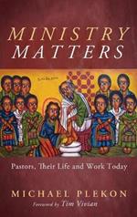 Ministry Matters: Pastors, Their Life and Work Today