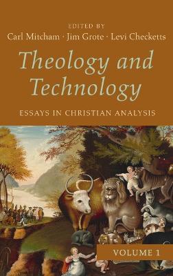 Theology and Technology, Volume 1: Essays in Christian Analysis - cover