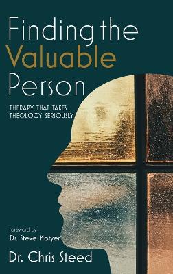Finding the Valuable Person: Therapy That Takes Theology Seriously - Chris Steed - cover