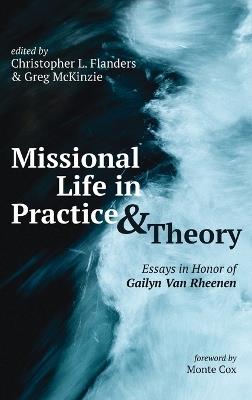 Missional Life in Practice and Theory: Essays in Honor of Gailyn Van Rheenen - cover