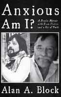 Anxious Am I?: A Pseudo-Memoir with Some Fiction and a Bit of Truth
