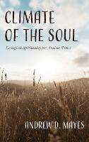 Climate of the Soul: Ecological Spirituality for Anxious Times