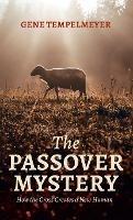 The Passover Mystery: How the Cross Creates a New Human - Gene Tempelmeyer - cover