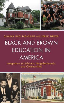 Black and Brown Education in America: Integration in Schools, Neighborhoods, and Communities - Samina Hadi-Tabassum,Persis Driver - cover