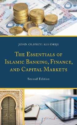 The Essentials of Islamic Banking, Finance, and Capital Markets - John Oluseyi Kuforiji - cover